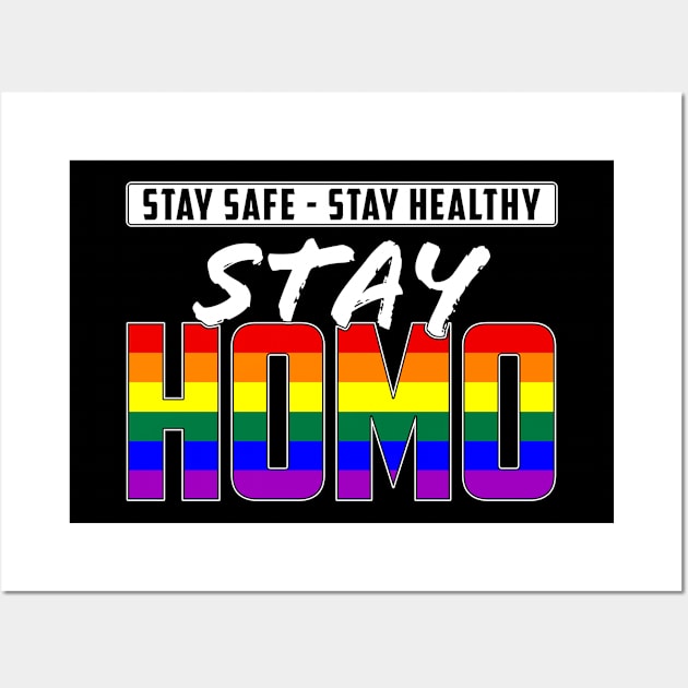 Stay Safe, Stay Healthy, Stay Homo LGBTQ Pride Wall Art by wheedesign